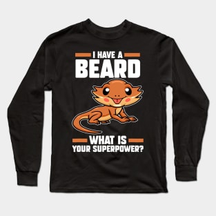 I have a beard what is your bearded dragon owner Long Sleeve T-Shirt